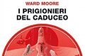 Prigionieri del caduceo, di Ward Moore